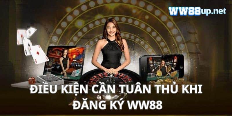 Điều kiện người chơi cần tuân thủ khi đăng ký Ww88 