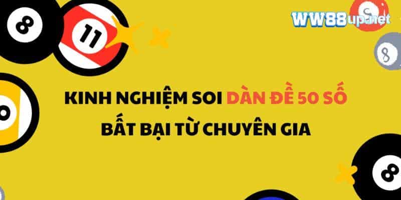 Kinh nghiệm bất bại tạo chiến thắng trong dàn đề 50 con số 