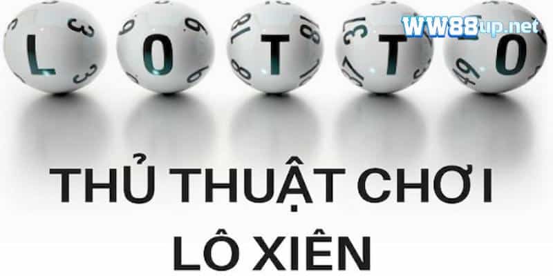 Lô xiên đòi hỏi khả năng tư duy, chiến lược phù hợp