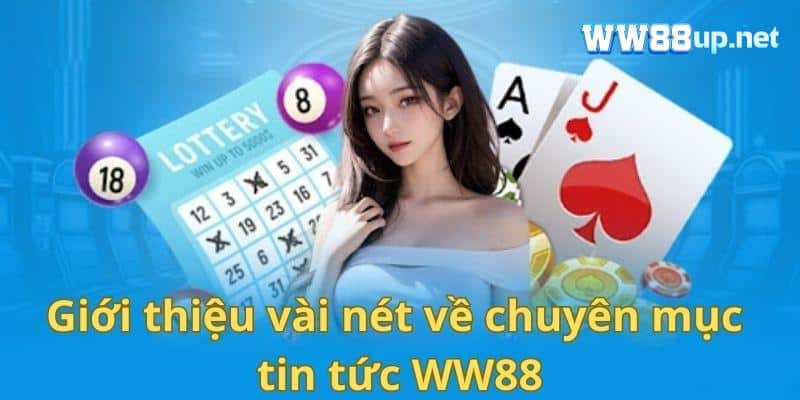 Chuyên mục tin tức WW88 luôn cập nhật tin mới mỗi ngày