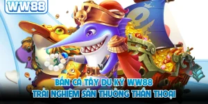 Bắn cá Tây Du Ký WW88 - Trải Nghiệm Săn Thưởng Thần Thoại