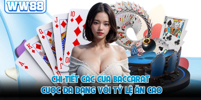 Chi tiết các cửa baccarat cược đa dạng với tỷ lệ ăn cao