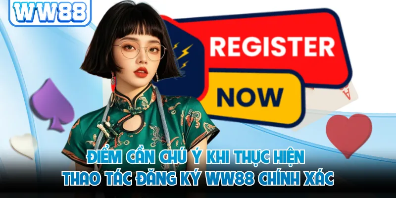 Điểm cần chú ý khi thực hiện thao tác đăng ký WW88 chính xác
