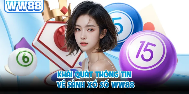 Khái quát thông tin về sảnh xổ số WW88