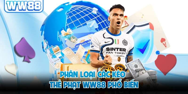 Phân loại các kèo thẻ phạt WW88 phổ biến