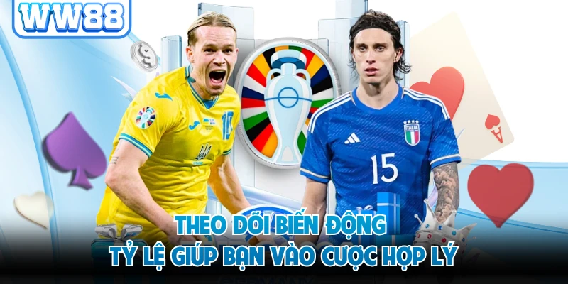 Theo dõi biến động tỷ lệ giúp bạn vào cược hợp lý