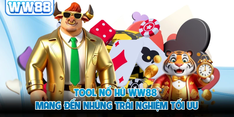 Tool nổ hũ WW88 mang đến những trải nghiệm tối ưu
